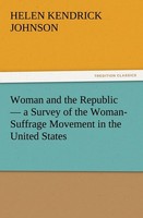 Woman And The Republic - A Survey Of The Woman-Suffrage Movement In The United S
