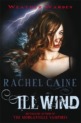 Ill Wind (Weather Warden): The heart-s..., Rachel Caine