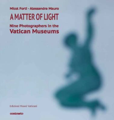 A Matter of Light: Nine Photographers in the Vatican Museum, Micol Forti,Alessan