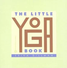 The Little Yoga Book - Paperback By Dillman, Erika - GOOD