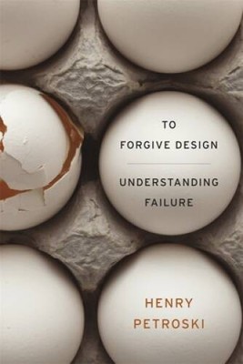 To Forgive Design: Understanding Failure - Hardcover - VERY GOOD
