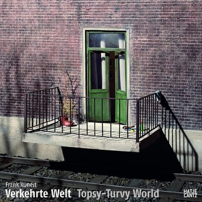 Frank Kunert: Topsy-Turvy World - hardcover von Debschitz, Thilo|Kunert, Fra...