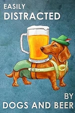 Retro Tin Metal Signs Dachshund Easily Distracted By Dogs And Beer Poster Rustic
