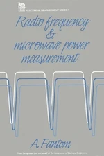 Alan E. Fantom Radio Frequency and Microwave Power Measurement (Hardback)