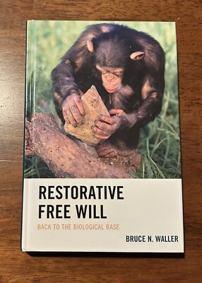 Restorative Free Will: Back to the Biological Base, Bruce N. Waller, Science VGC