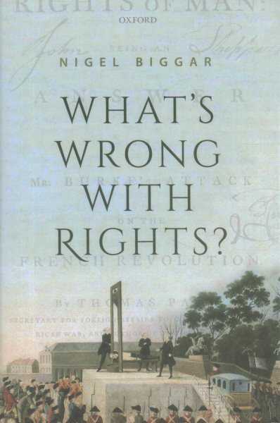 What's Wrong With Rights?, Hardcover by Biggar, Nigel, Brand New, Free shippi...