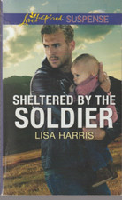 Love Inspired Suspense Sheltered by the Soldier By Lisa Harris Paperback New