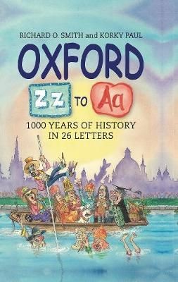 Oxford Z - A 1000 Years of History in 26 Letters by Korky Paul (Hardback Book)