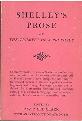 Collected Prose: Or the Trumpet of Prophecy By Percy Bysshe Shel