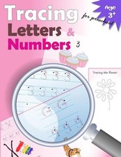 Tracing Letters and Numbers for Preschool: kindergarten tracing, workbook, trace