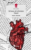 Echoes Of A Broken Heart. Life Is A Story - Story.One Julia Leuker