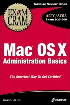 Mac OS X Administration Basics Exam Cram (Exam 9L0-500)