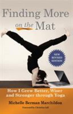 Finding More on the Mat : How I Grew Better, Wiser and Stronger T