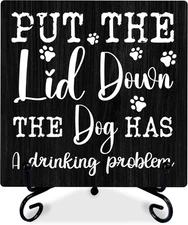 Dog Lovers Wooden Plaque - Put the Lid down the Dog Has Drinking Problem - Funny
