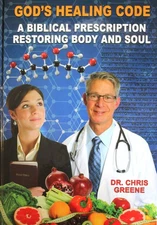 God's Healing Code - A Biblical Prescription Restoring Body and Soul - Dr. C...