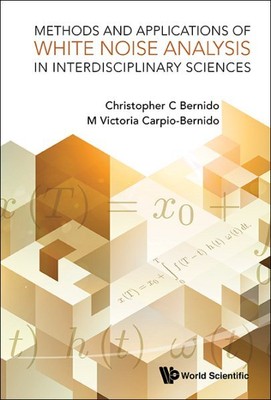 Methods and Applications of White Noise Analysis in Interdisciplinary Science...