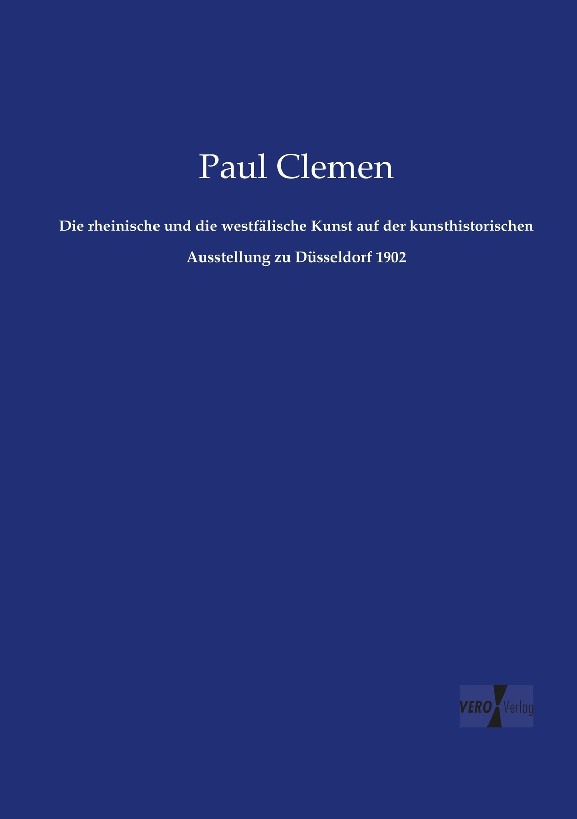 Thumbnail - Paul Clemen | Die Rheinische Und Die Westfälische Kunst Auf Der...