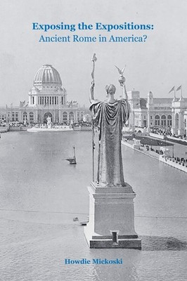 Exposing The Expositions 1851-1915: Ancient Rome in America?