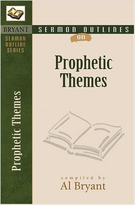 Sermon Outlines on Prophetic Themes - 9780825420870