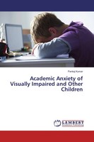 Pankaj Kumar | Academic Anxiety Of Visually Impaired And Other Children | Buch