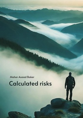 Calculated risks Maher Asaad Baker