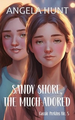 Sandy Shore the Much-Adored by Angela Hunt Paperback Book