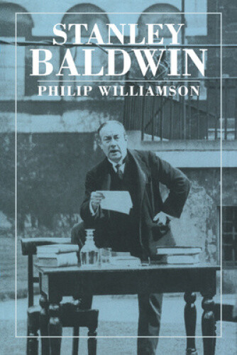 Thumbnail - Stanley Baldwin: Conservative Leadership And National Values By Philip