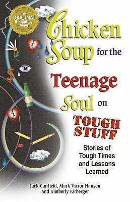 Chicken Soup for the Teenage Soul on Tough Stuff: Stories of Tough Times and Les