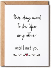 This Day Used to Be like Any Other until I Met You Card - Greeting Love Birthday