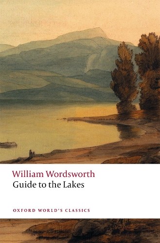 William Wordsworth Guide to the Lakes (Tascabile) Oxford World's Classics
