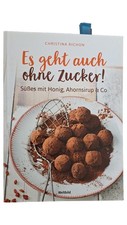 Kochbuch Ohne Zucker Süßes mit Honig Ahornsirup Christina Richon Hardcover