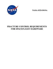Fracture Control Requirements for Spaceflight Hardware: NASA-STD-5019a, NASA-,