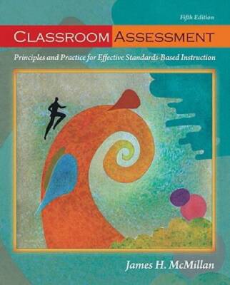 Classroom Assessment: Principles and Practice for Effective Standards-Bas - GOOD