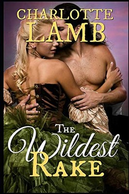 The Wildest Rake: a stunning, scand..., Lamb, Charlotte