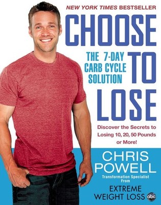 Choose to Lose: The 7-Day Carb Cycle Solution - Powell, Chris - Good - See c...