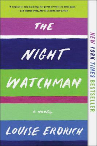 Thumbnail - The Night Watchman By Erdrich, Louise