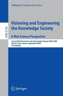 Visioning and Engineering the Knowledge Society - A Web Science Perspective Milt