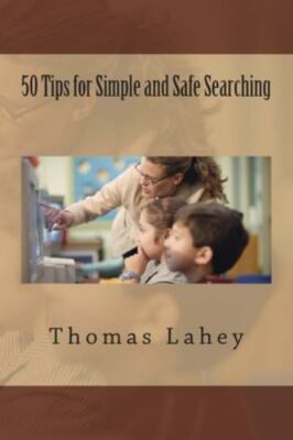 50 Tips for Simple and Safe Searching, Paperback by Lahey, Thomas H., Brand N...