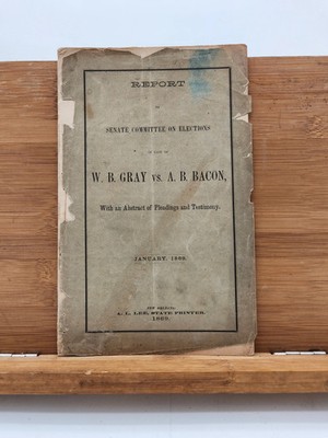 1869 Louisiana Senate Election Report   W. B. Gray vs A. B. Bacon  
