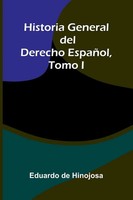 Eduardo De Hinojosa | Historia General Del Derecho EspañOl, Tomo I | Taschenbuch