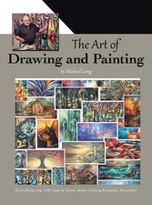 The Art of Drawing and Painting: Everything you will want to know about creating