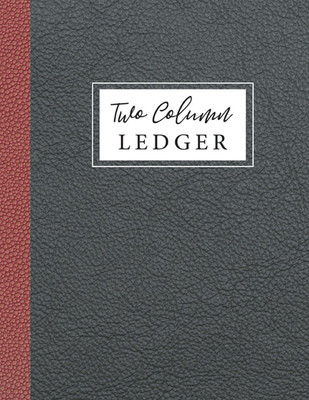 Two Column Ledger: 2 Column Accounting Ledger, Bookkeeping Ledger Record Book, D