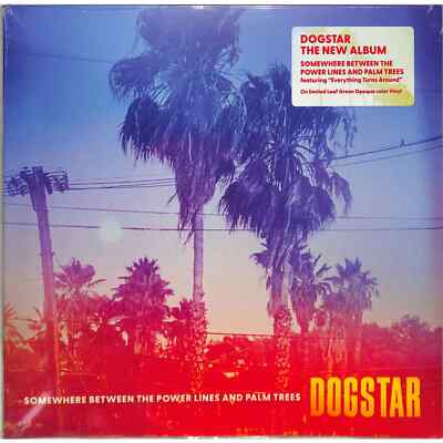 Dogstar / SOMEWHERE BETWEEN THE POWER LINES AND PALM TREES (INDIE Green LP) / A