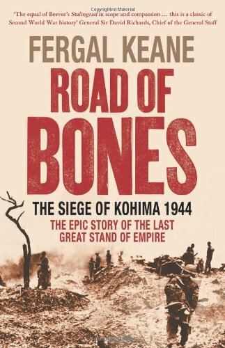 Road of Bones: The Siege of Kohima 1944 – The Epic ... by Keane, Fergal Hardback - Picture 1 of 2