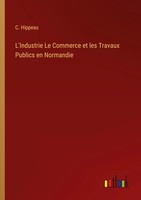 L'industrie Le Commerce Et Les Travaux Publics En Normandie C. Hippeau Buch 2022
