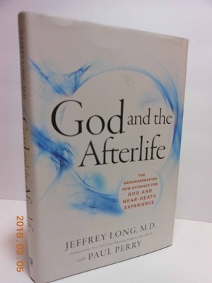 God and the Afterlife: The Groundbreaking New Evidence for God and Near-Deat...