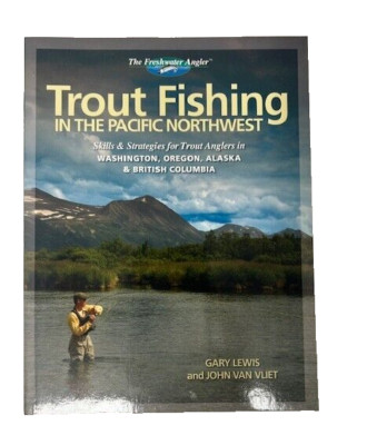 Trout Fishing in the Pacific Northwest: Skills & Strategies - NEW, FREE shipping