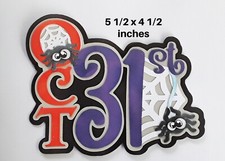 Halloween OCT. 31st TITLE w/spiders premade paper piecing 3D die cut Rhonda