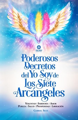 Poderosos Decretos del YO SOY de los Siete Arcángeles | Gabriel Silva - Yo Soy E