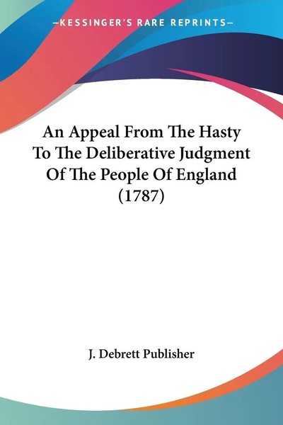 An Appeal From The Hasty To The Deliberative Judgment Of The People Of...-image